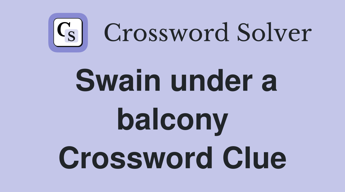 Swain under a balcony Crossword Clue