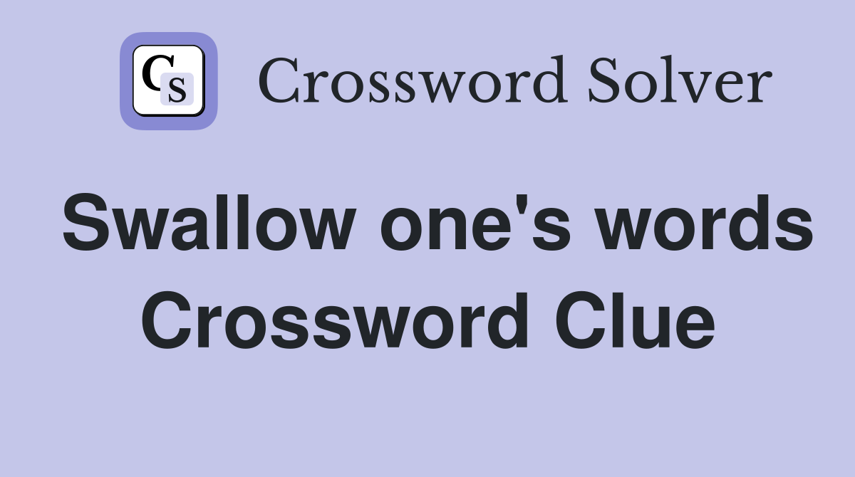 Swallow one's words Crossword Clue