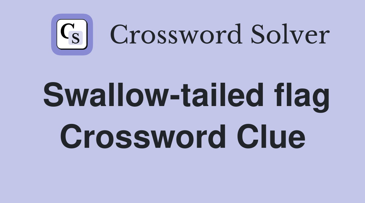 Swallow-tailed flag Crossword Clue