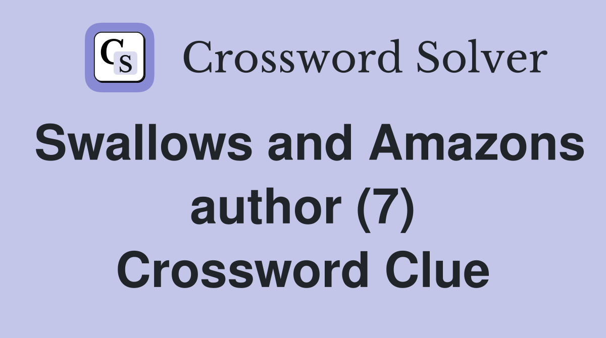 Swallows and Amazons author (7) Crossword Clue