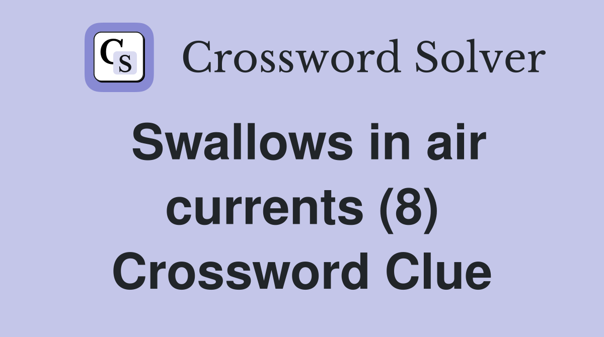 Swallows in air currents (8) Crossword Clue