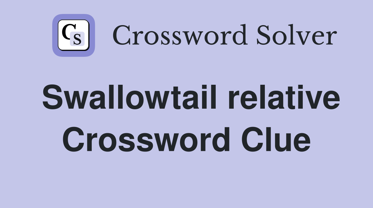 Swallowtail relative Crossword Clue