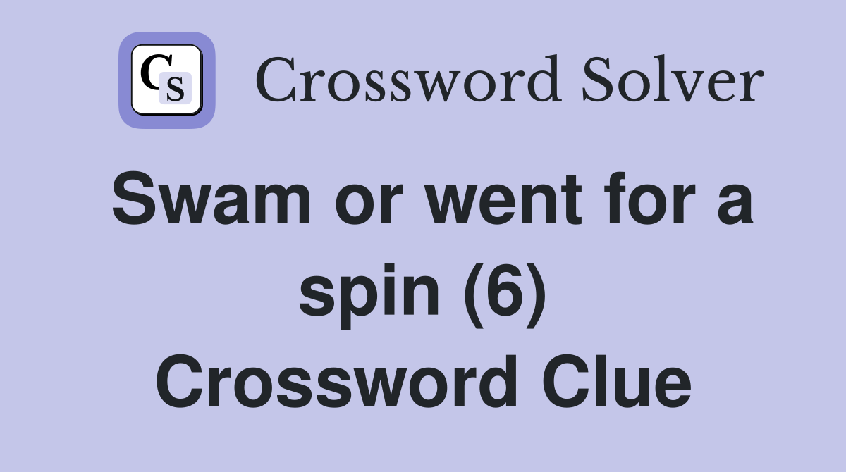 Swam or went for a spin (6) Crossword Clue