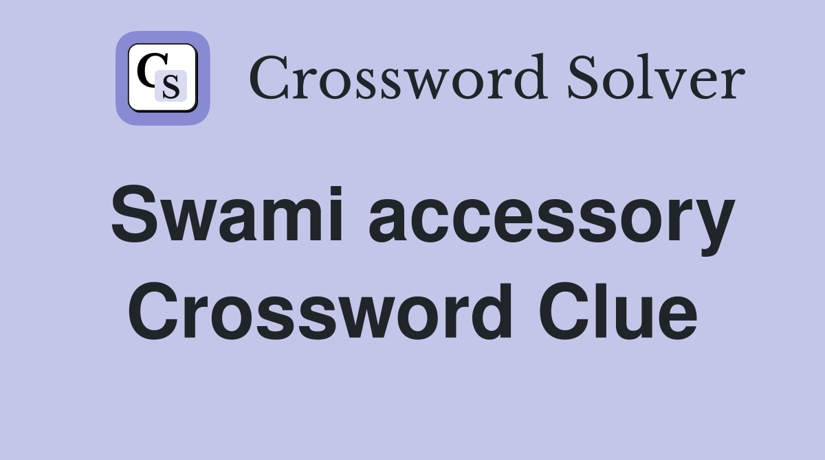 Swami accessory Crossword Clue