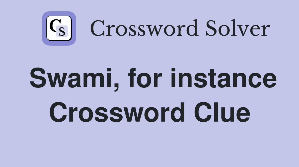 Swami, for instance Crossword Clue