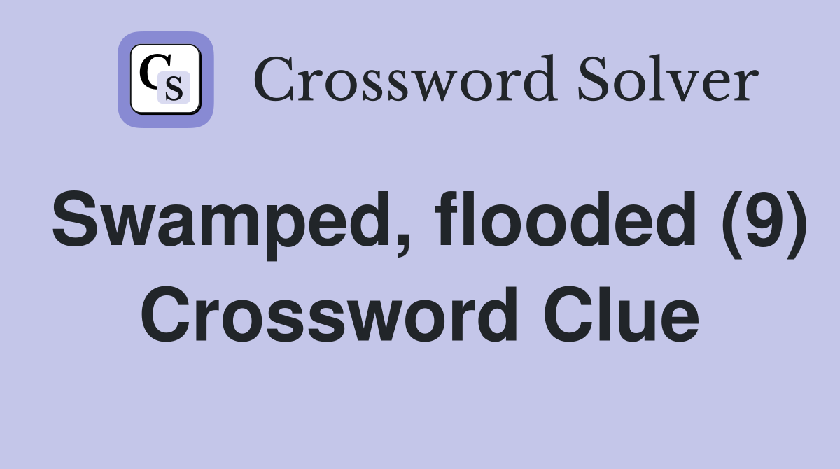 Swamped, flooded (9) Crossword Clue