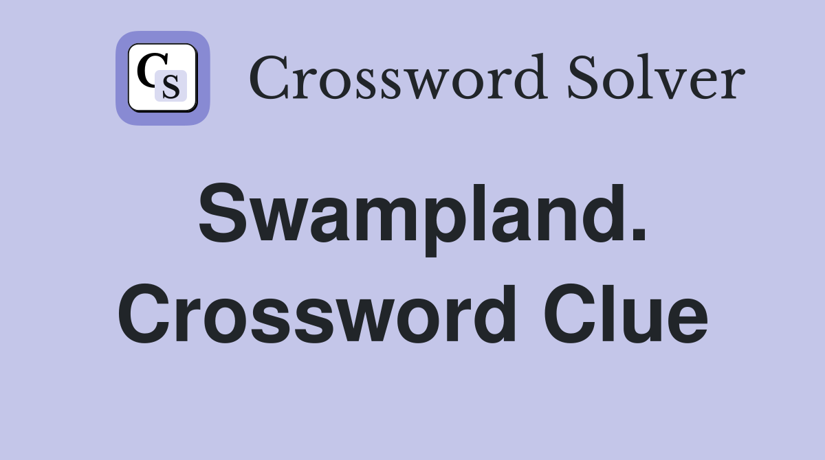 Swampland. Crossword Clue