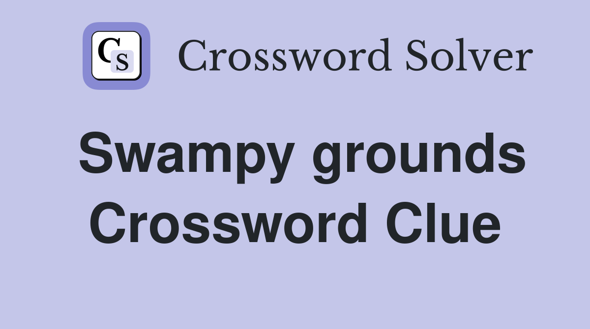 Swampy grounds Crossword Clue