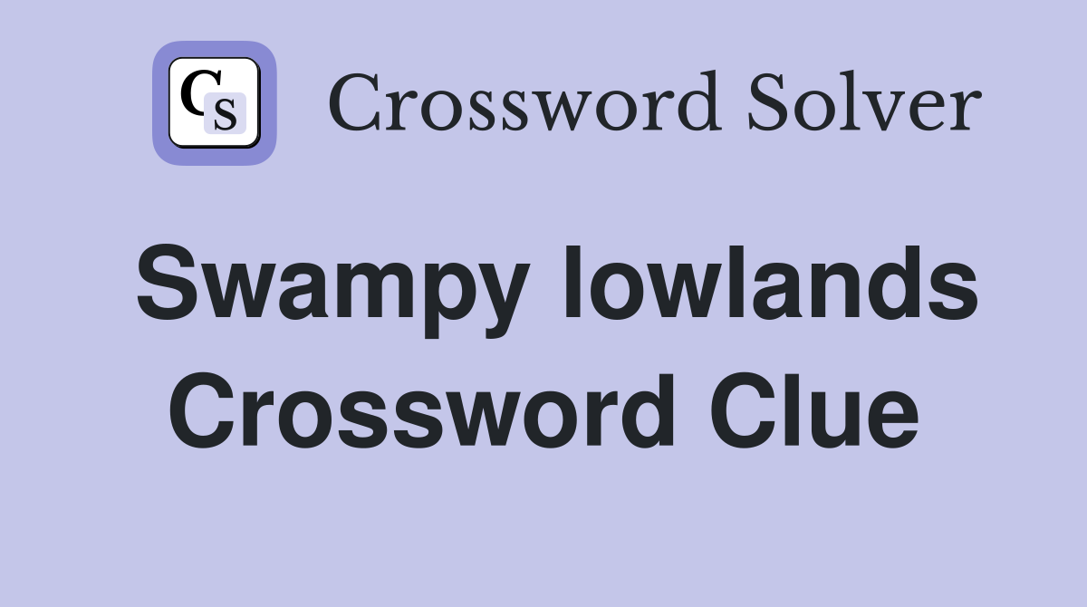 Swampy lowlands Crossword Clue