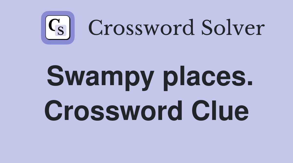 Swampy places. Crossword Clue