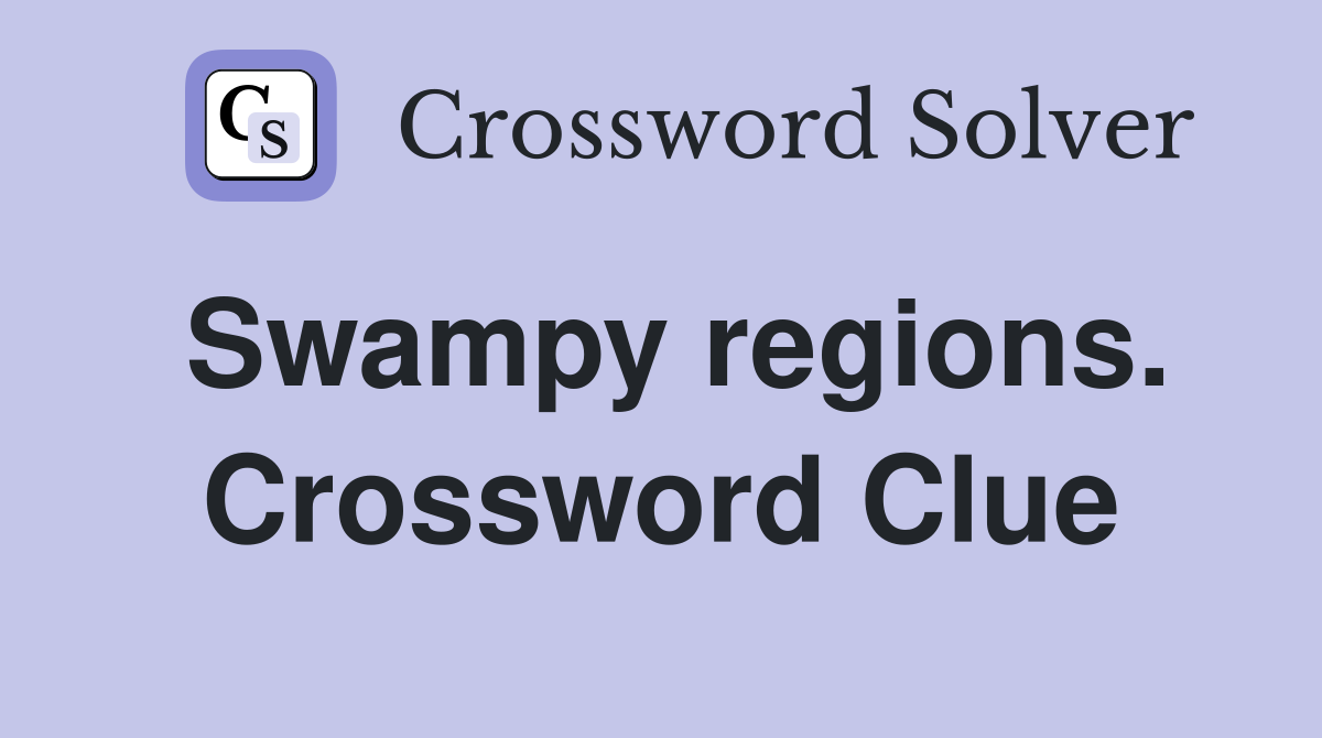 Swampy regions. Crossword Clue