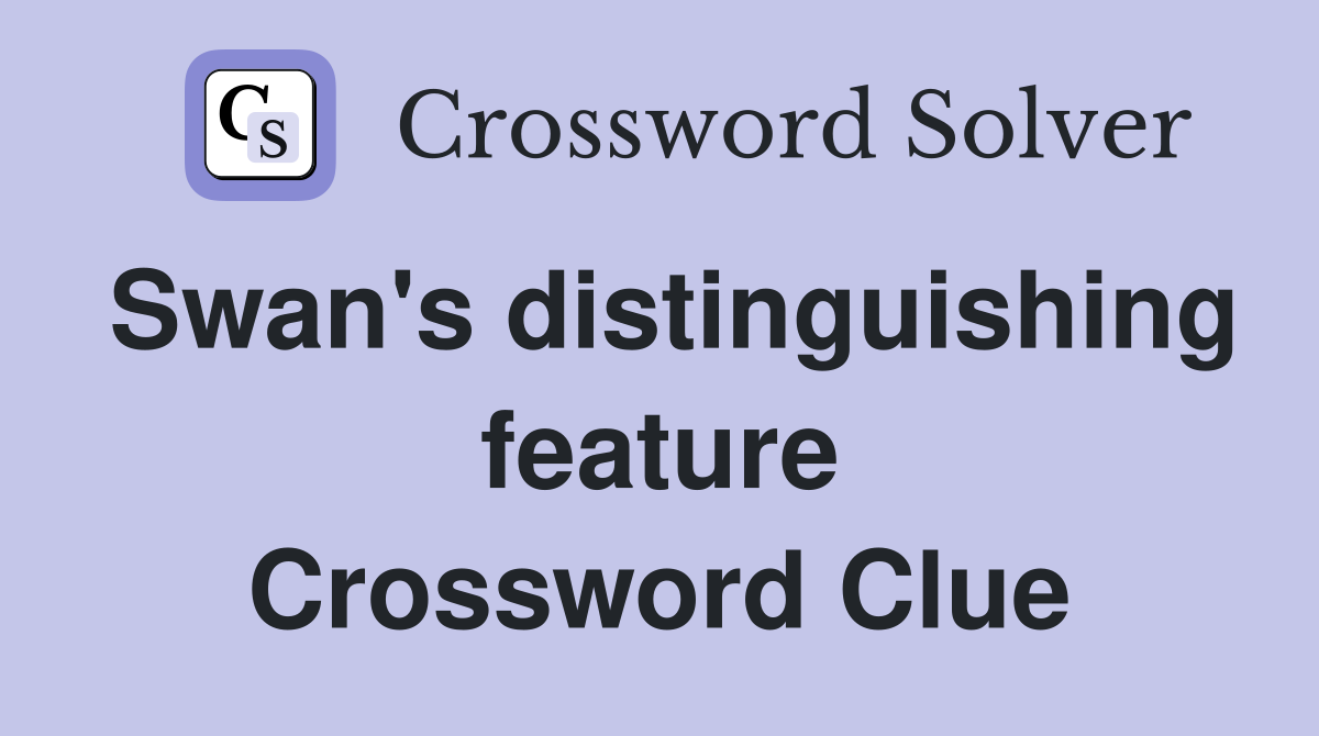 Swan's distinguishing feature Crossword Clue