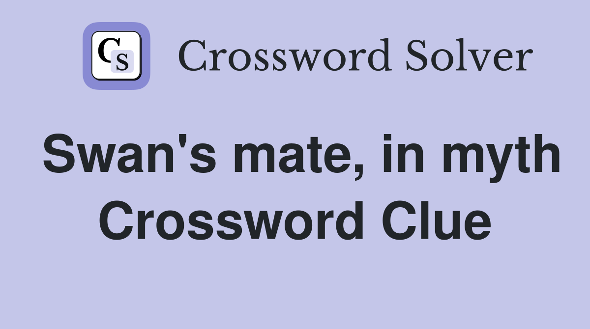 Swan's mate, in myth Crossword Clue
