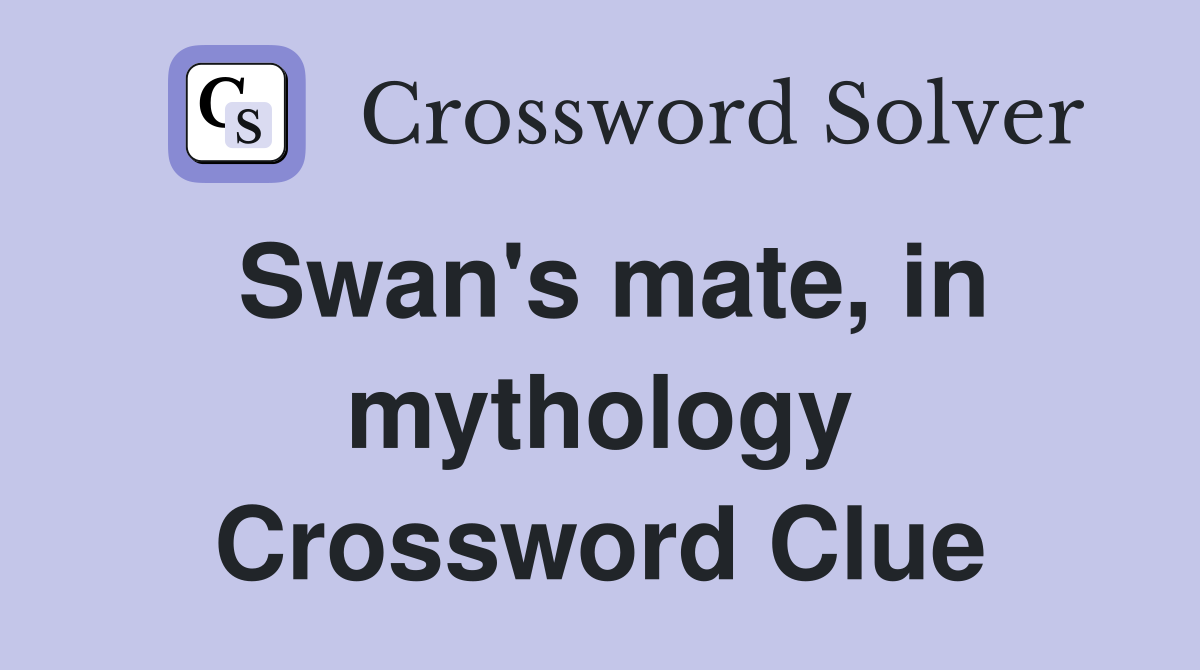 Swan's mate, in mythology Crossword Clue
