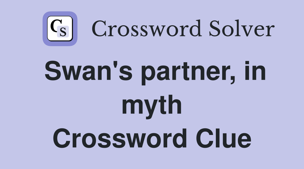 Swan's partner, in myth Crossword Clue