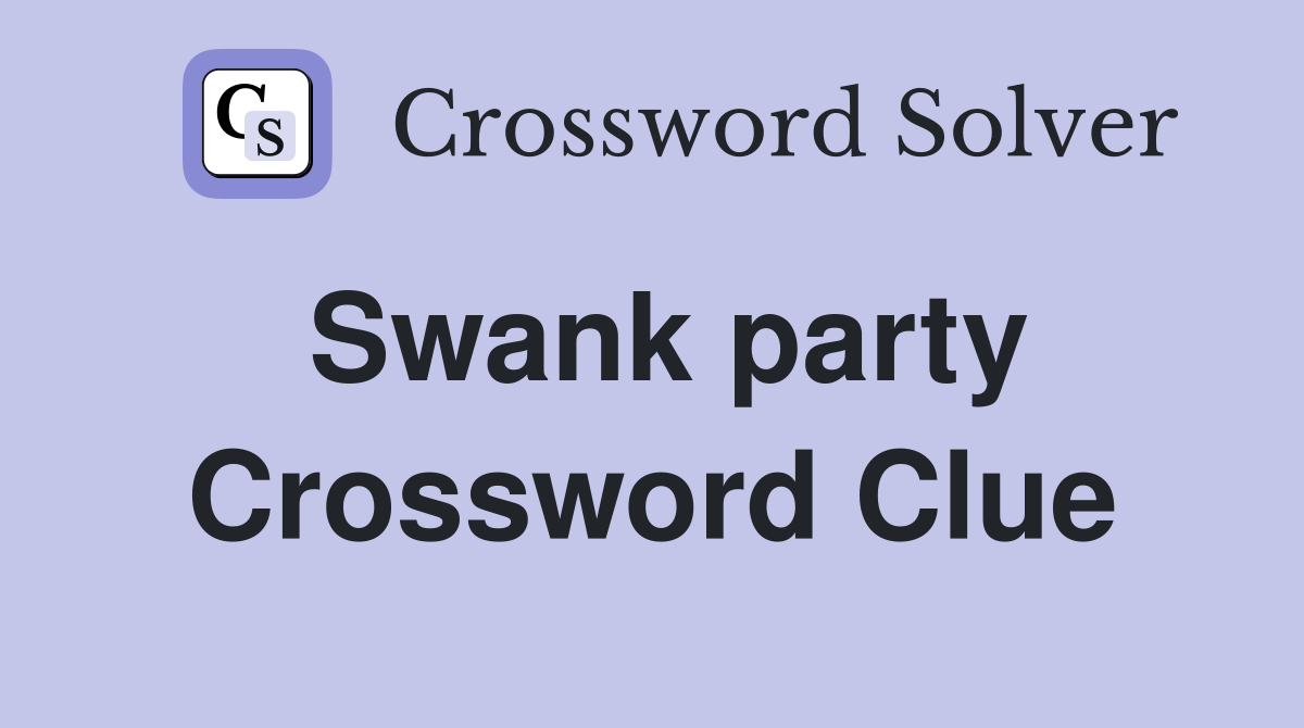 Swank party Crossword Clue