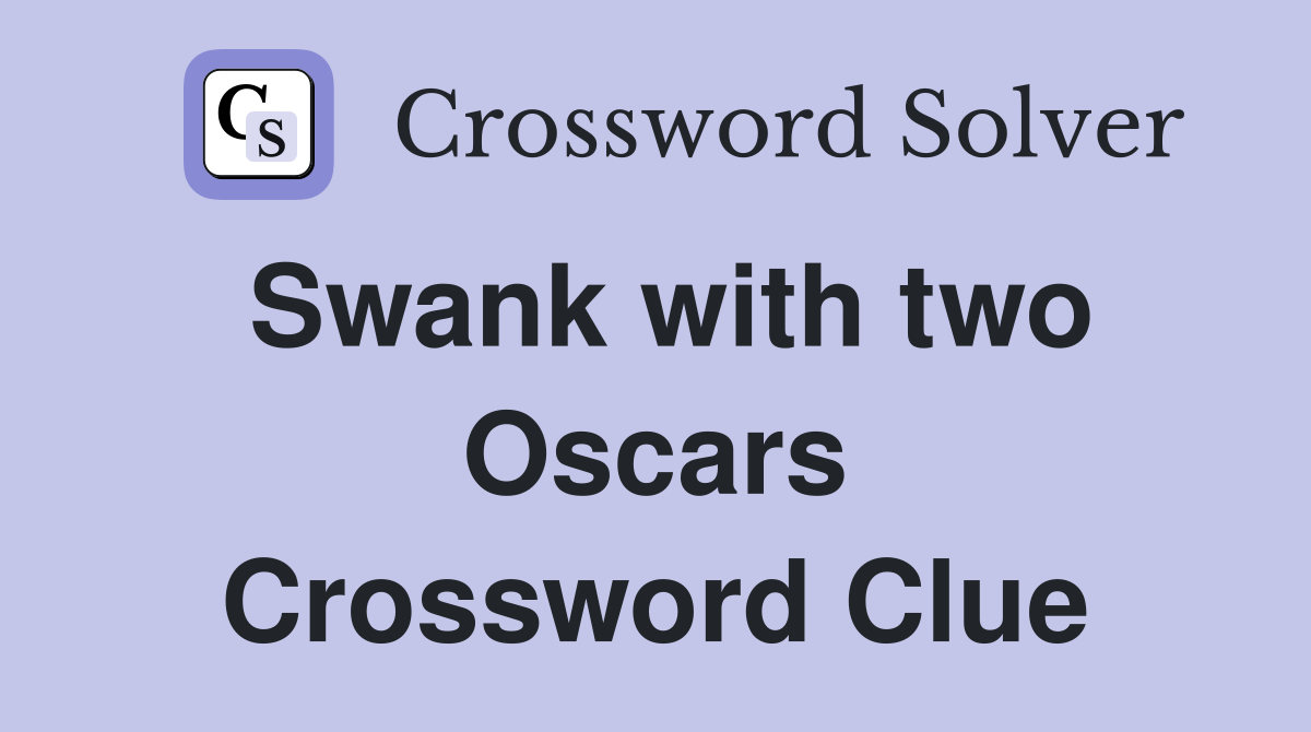 Swank with two Oscars Crossword Clue