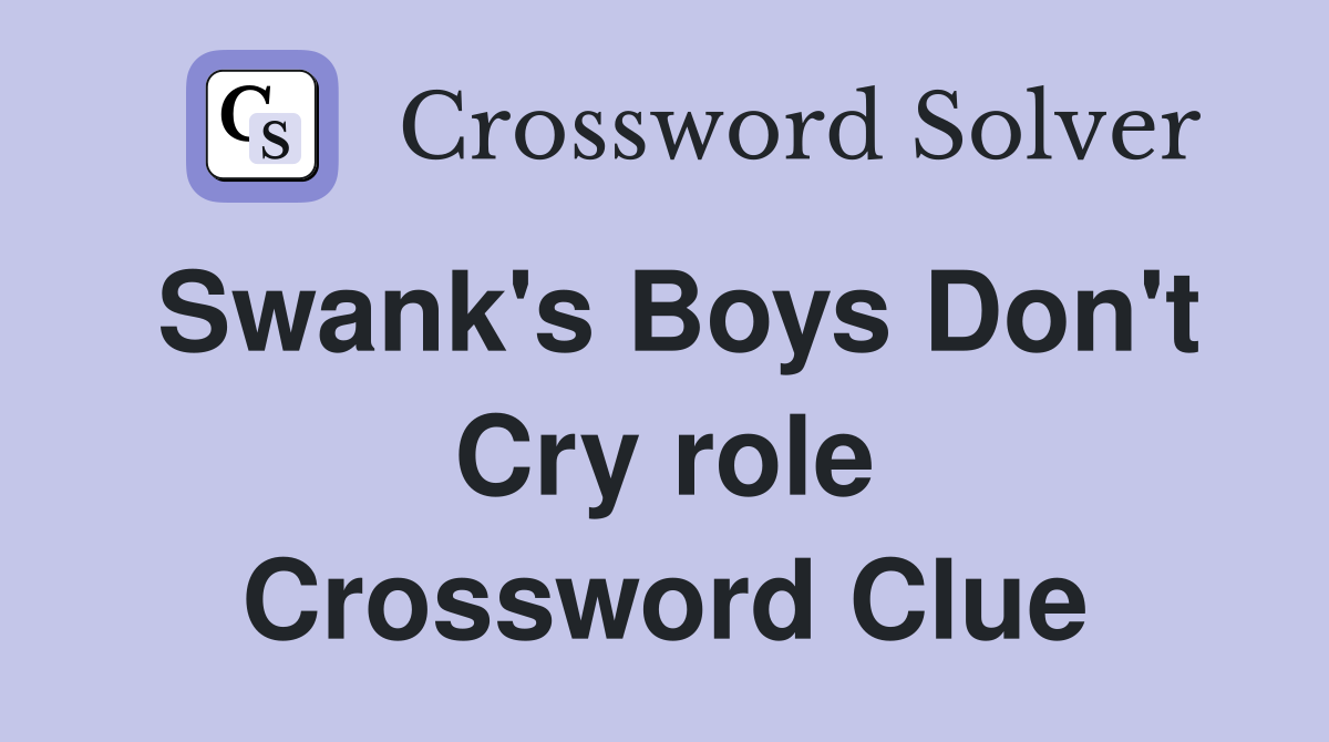 Swank's Boys Don't Cry role Crossword Clue
