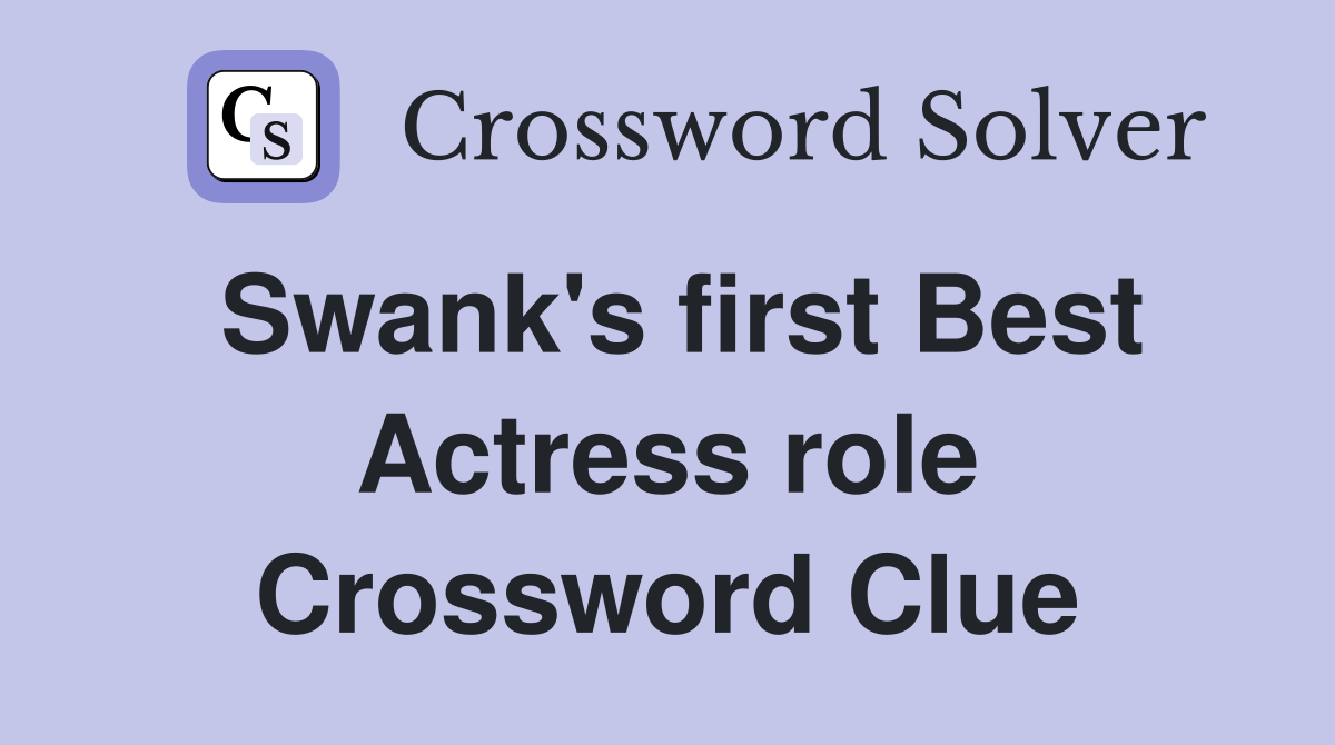 Swank's first Best Actress role Crossword Clue