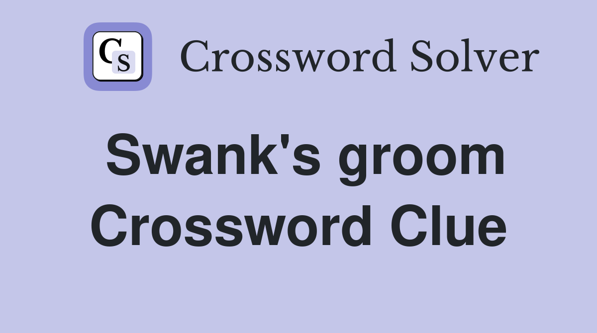 Swank's groom Crossword Clue