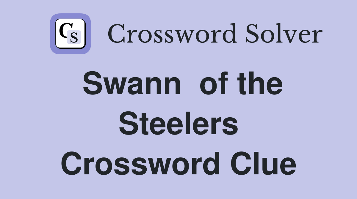 Swann  of the Steelers Crossword Clue