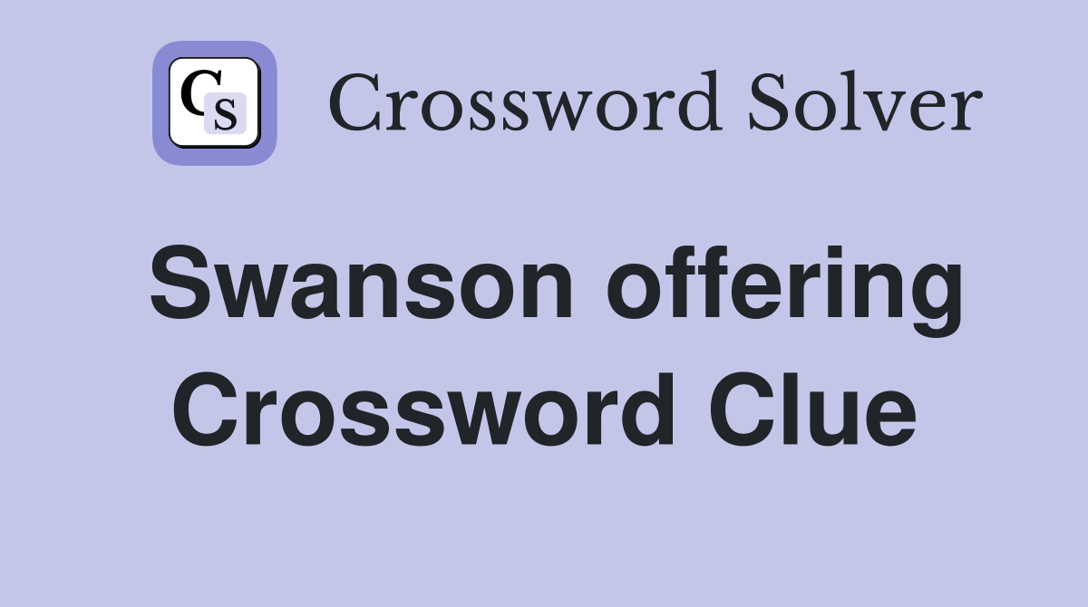 Swanson offering Crossword Clue