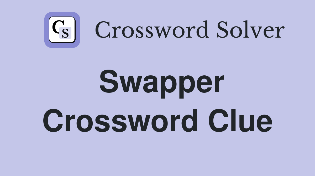 Swapper Crossword Clue