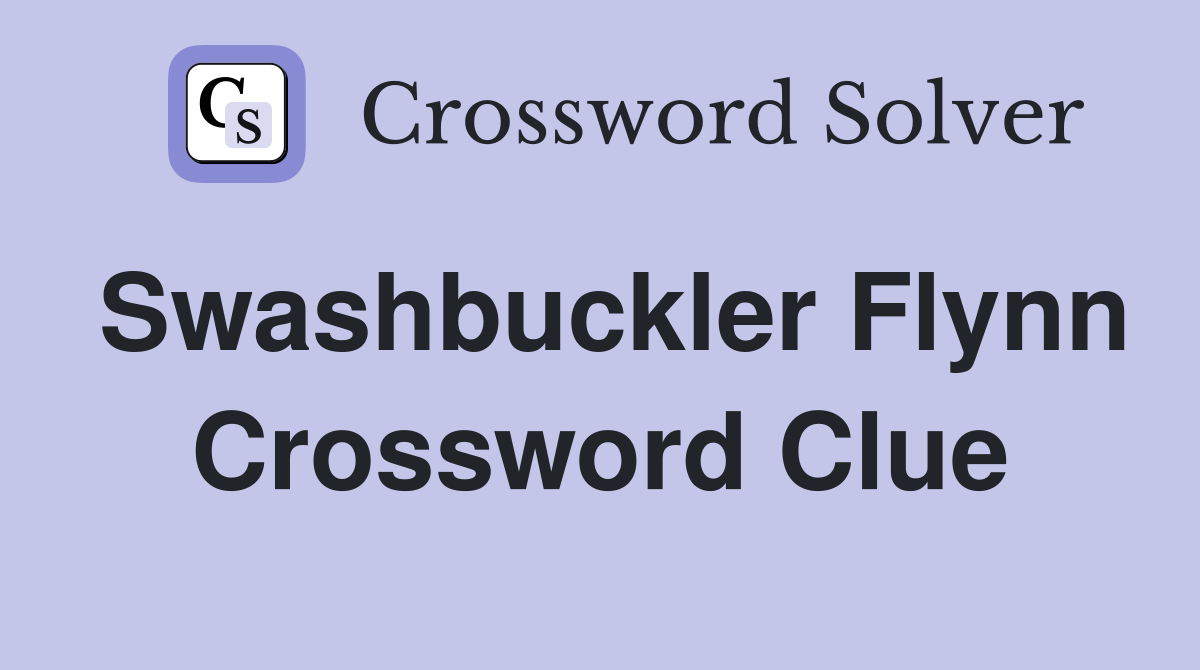 Swashbuckler Flynn Crossword Clue