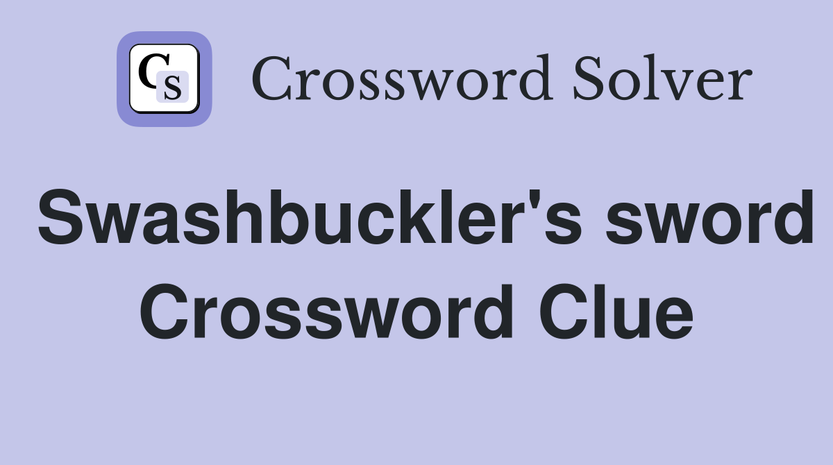 Swashbuckler's sword Crossword Clue