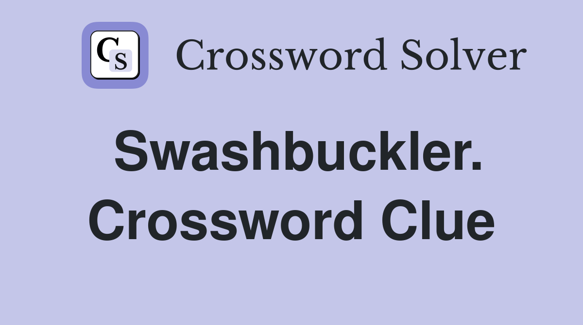 Swashbuckler. Crossword Clue