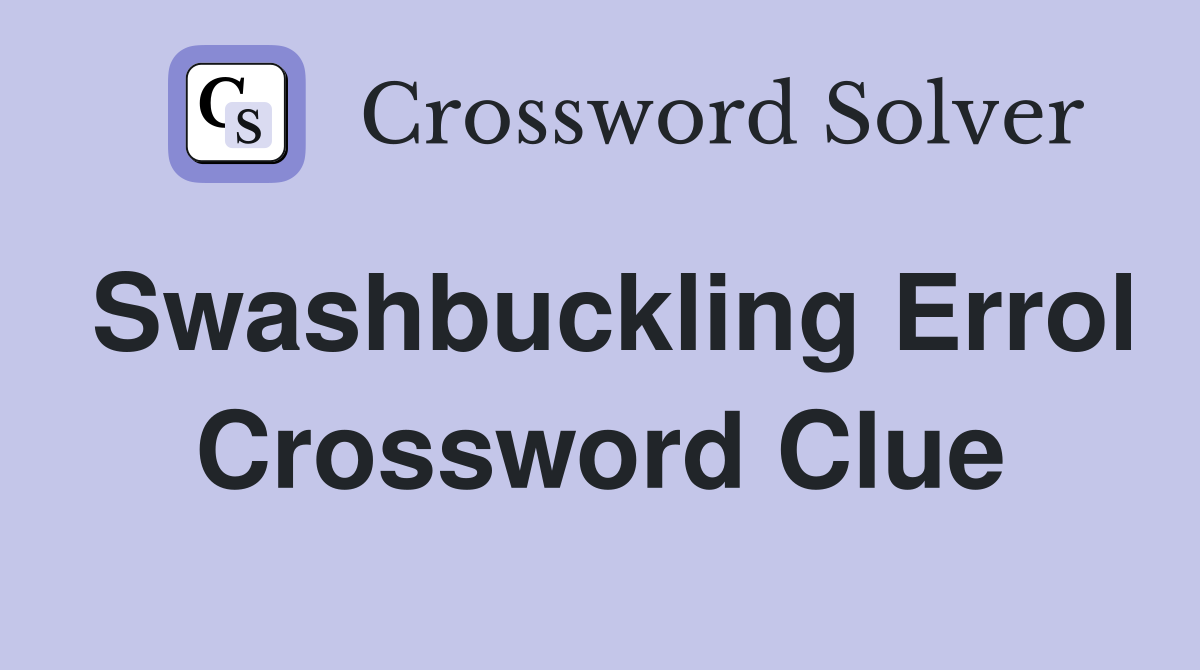 Swashbuckling Errol Crossword Clue
