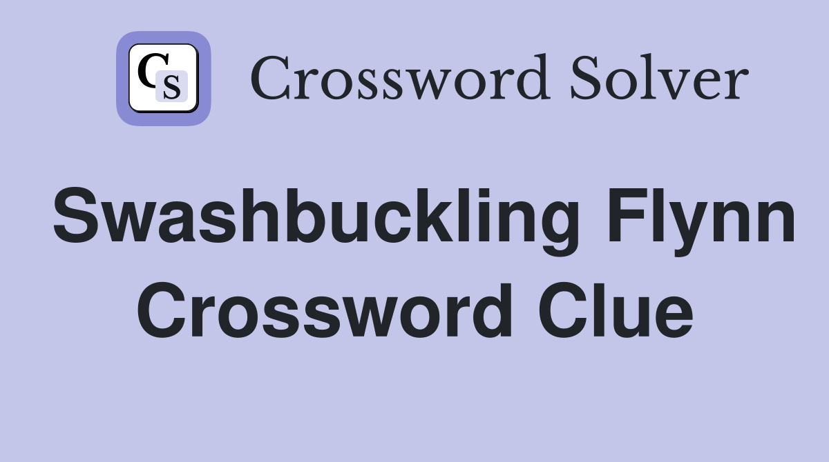Swashbuckling Flynn Crossword Clue