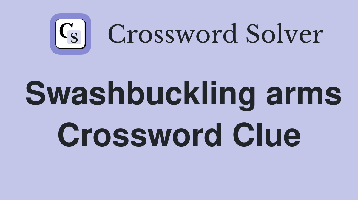 Swashbuckling arms Crossword Clue