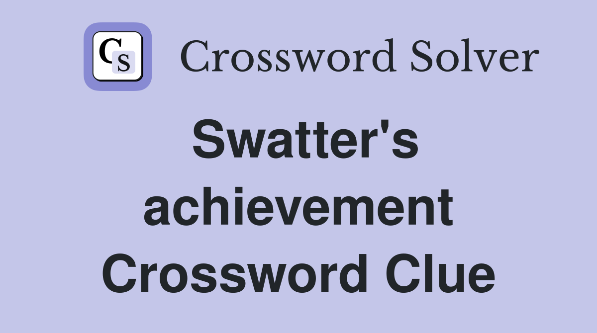 Swatter's achievement Crossword Clue