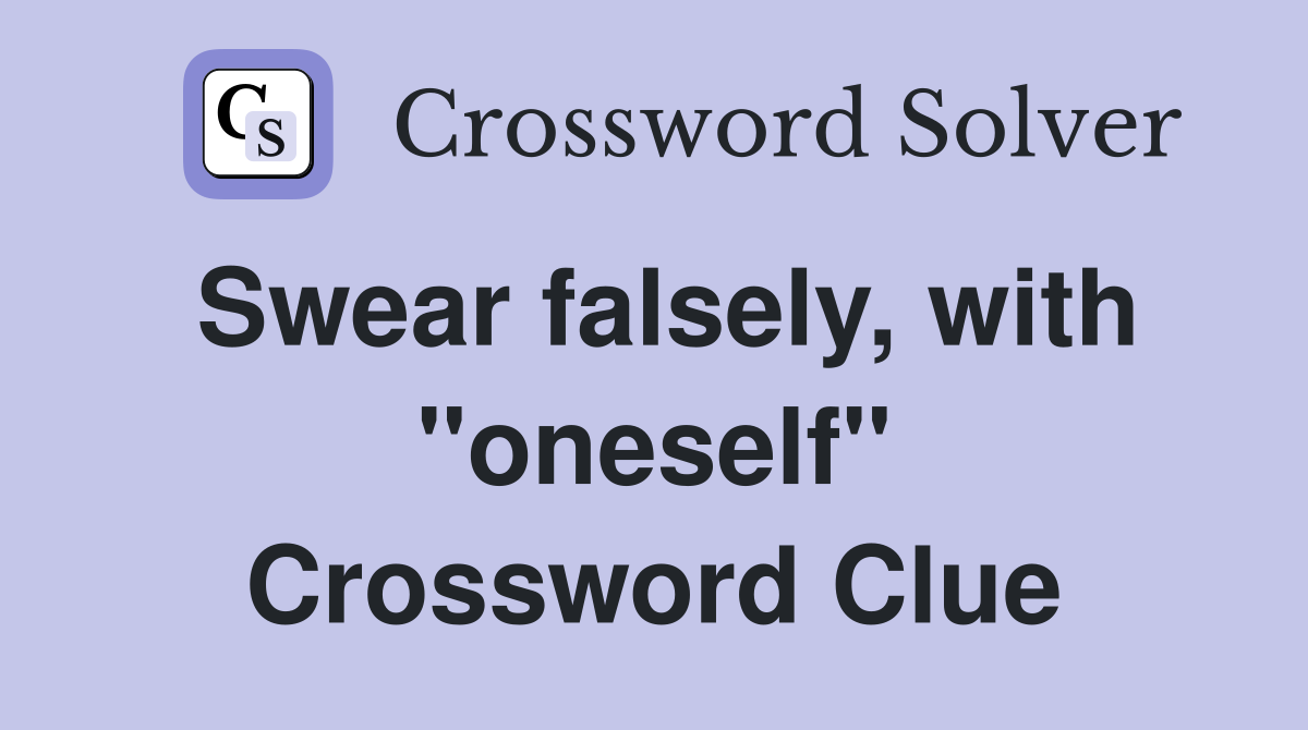 Swear falsely, with "oneself" Crossword Clue