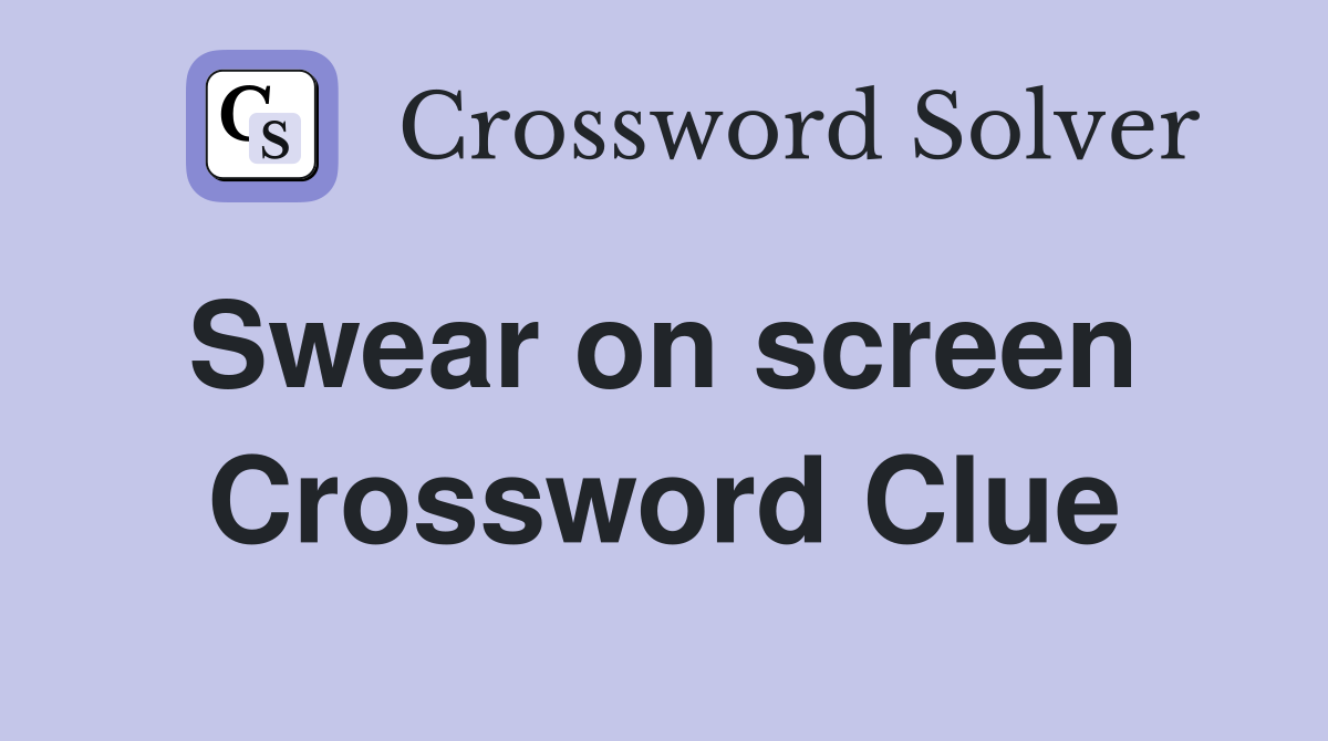 Swear on screen  Crossword Clue