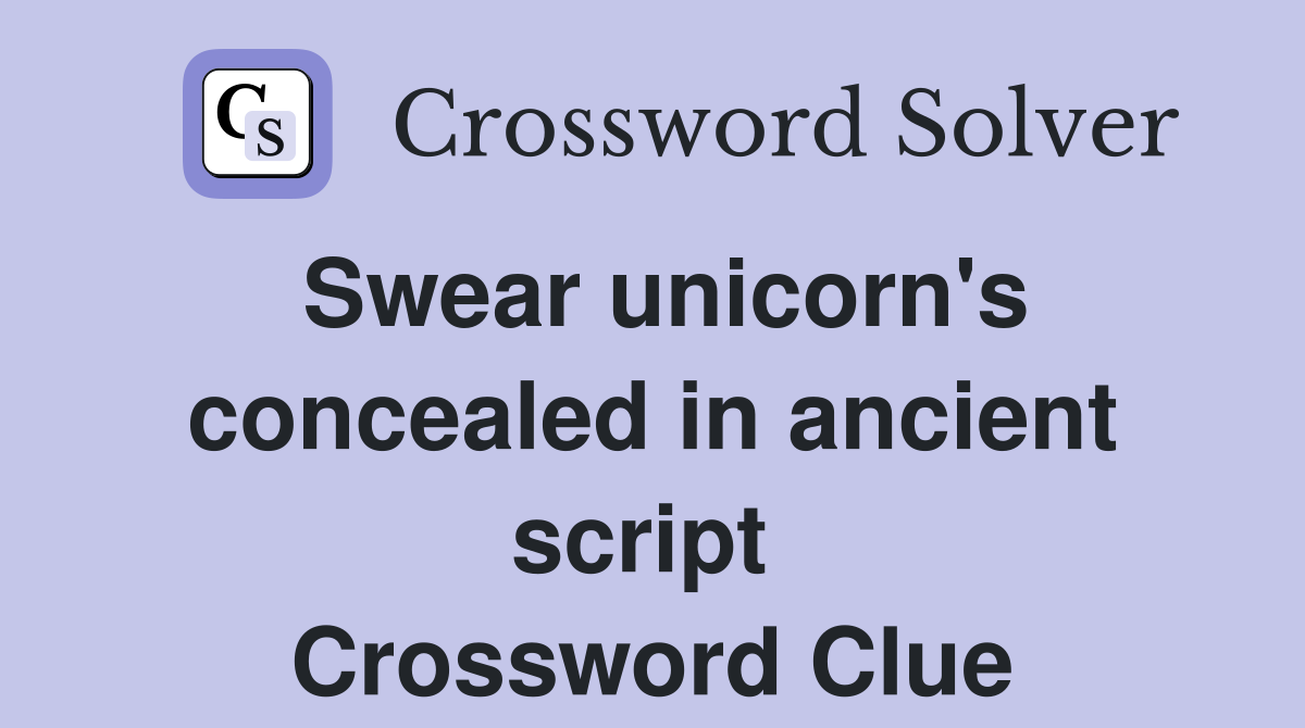 Swear unicorn's concealed in ancient script  Crossword Clue