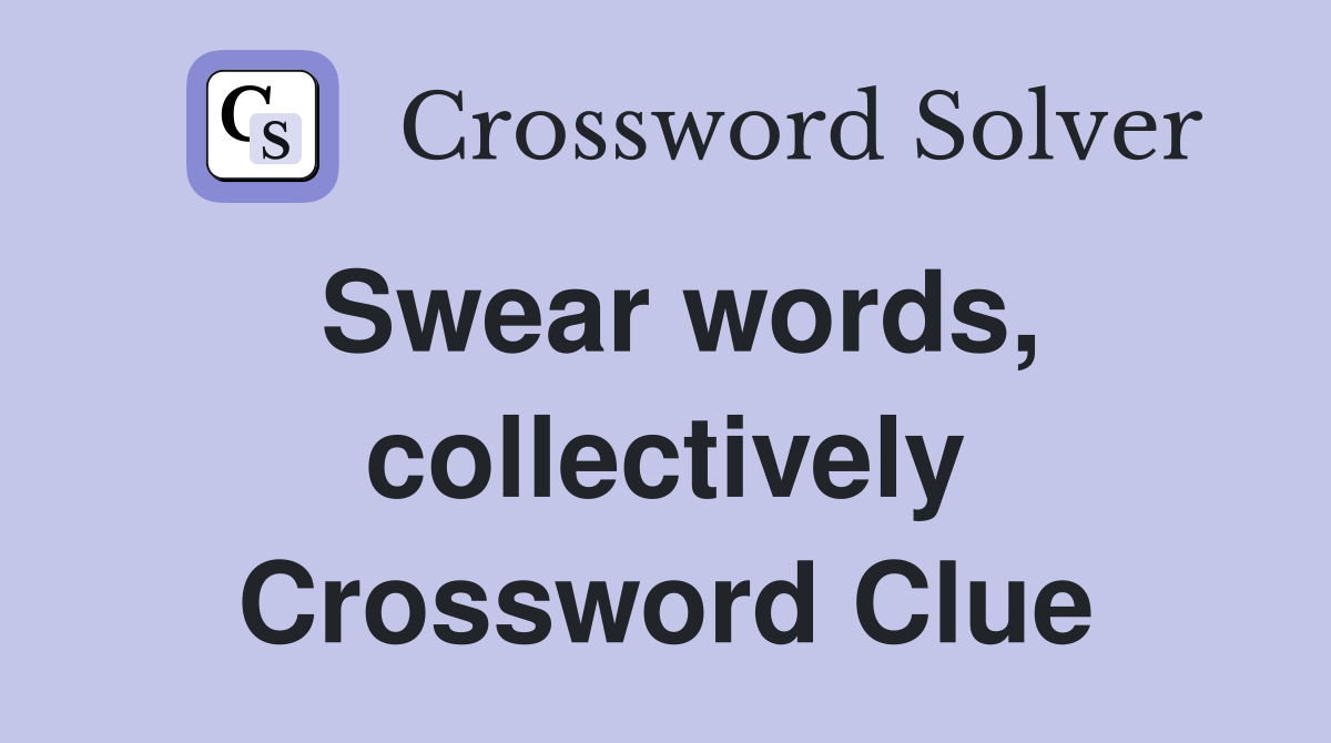 Swear words, collectively Crossword Clue