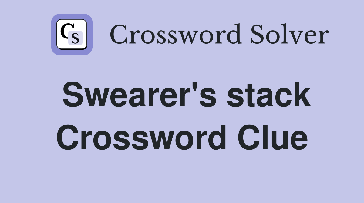 Swearer's stack Crossword Clue