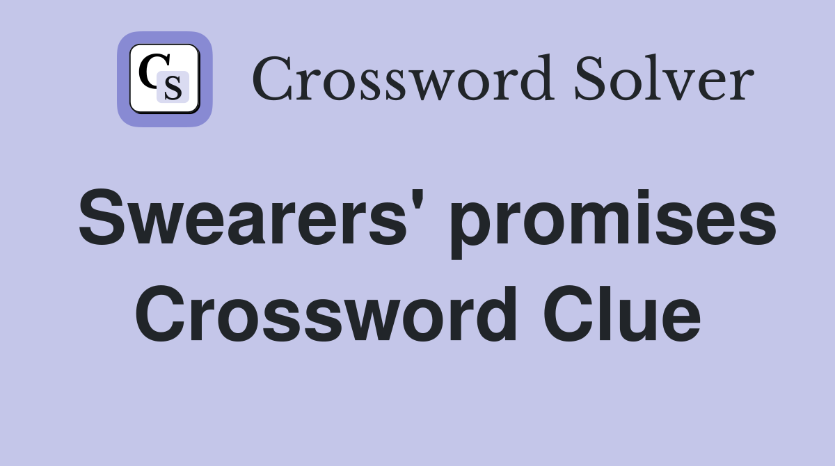 Swearers' promises Crossword Clue