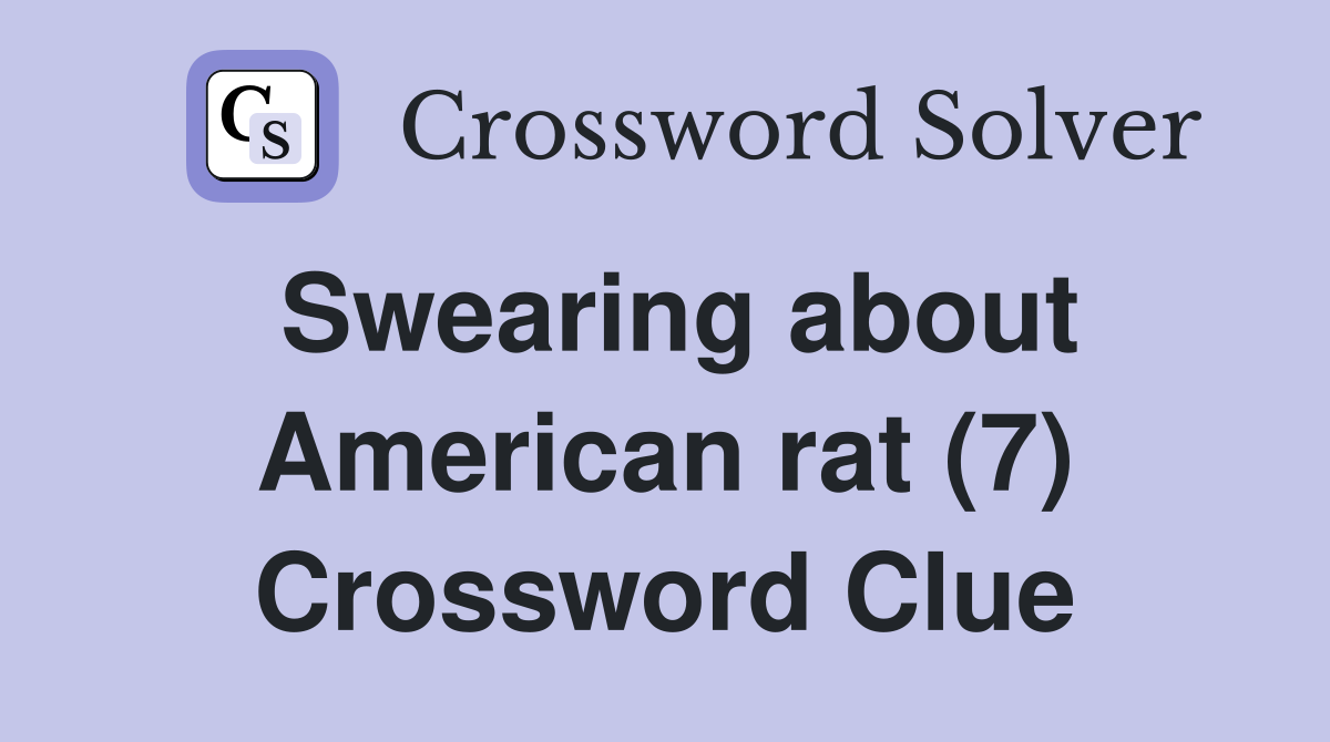 Swearing about American rat (7) Crossword Clue
