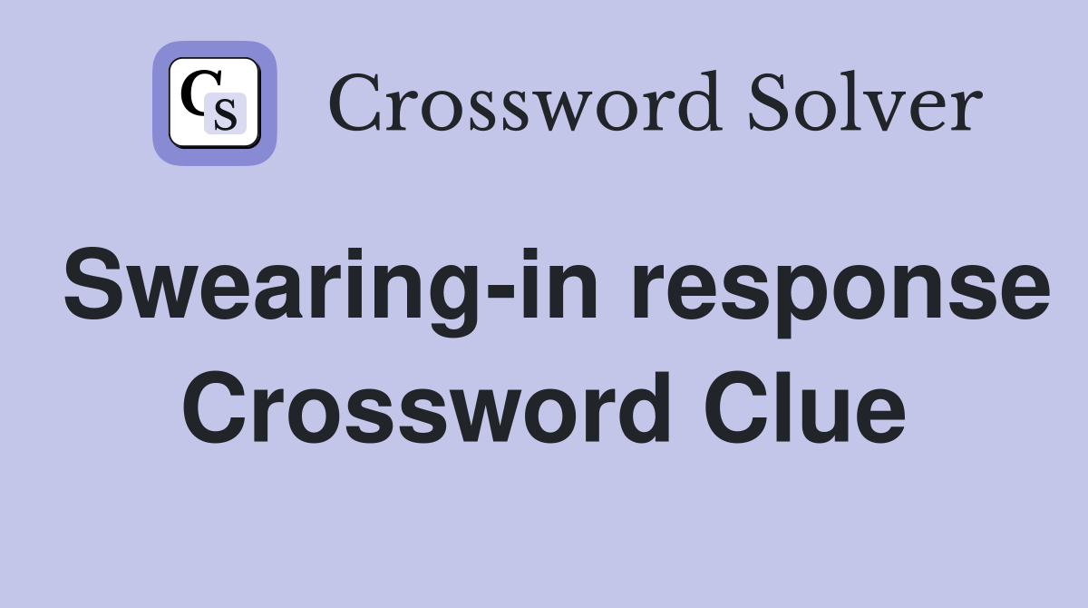 Swearing-in response Crossword Clue