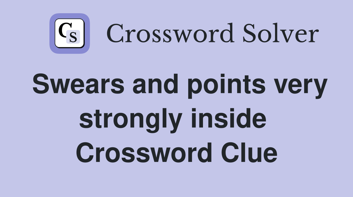 Swears and points very strongly inside  Crossword Clue