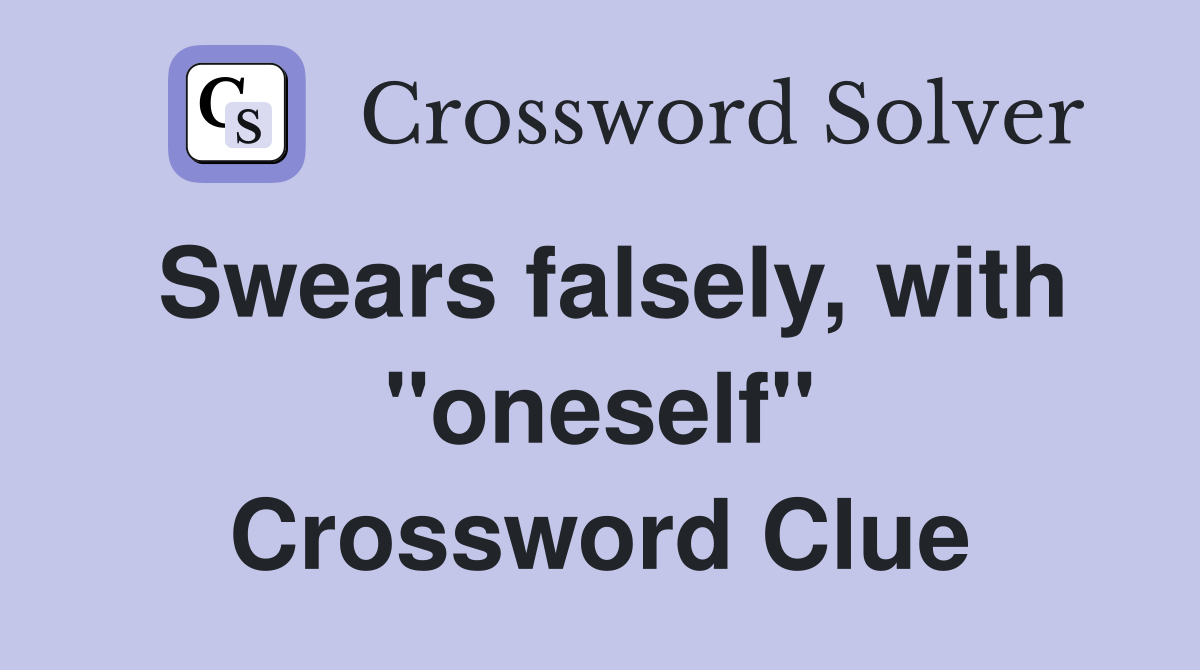 Swears falsely, with "oneself" Crossword Clue