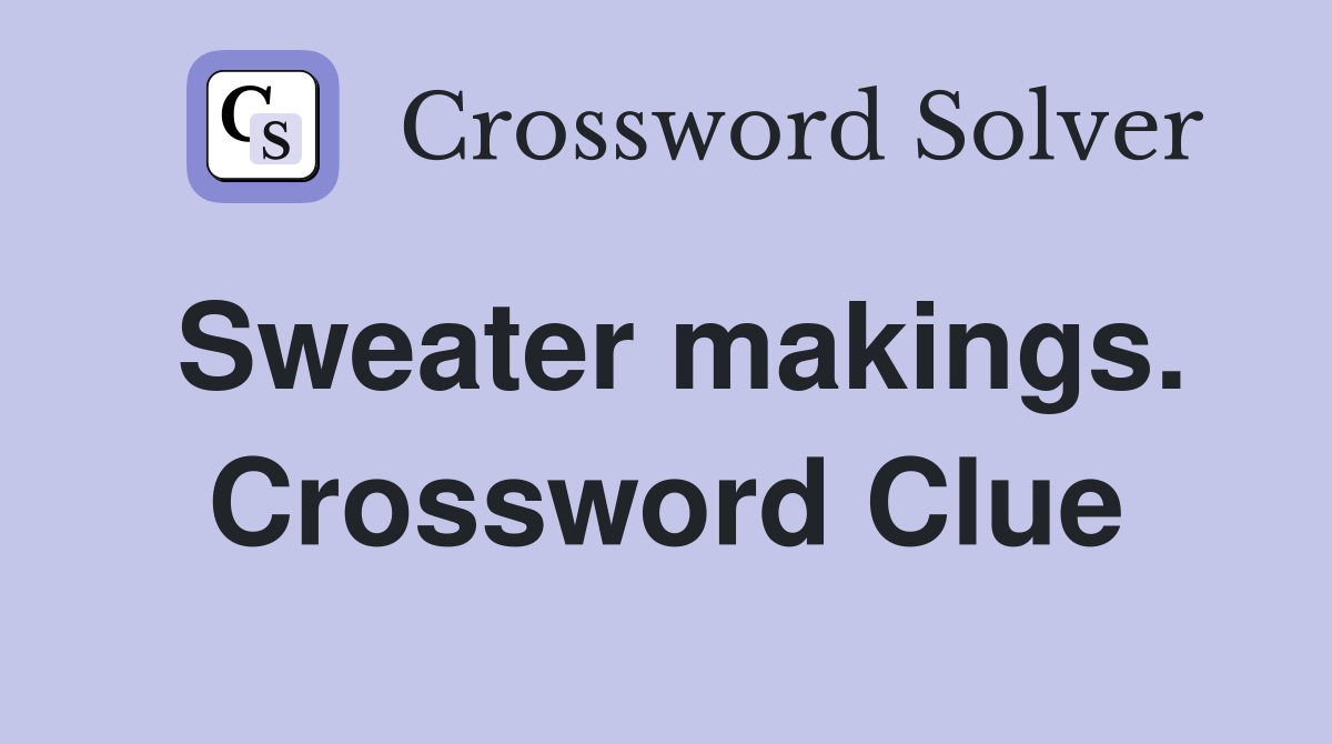 Sweater makings. Crossword Clue