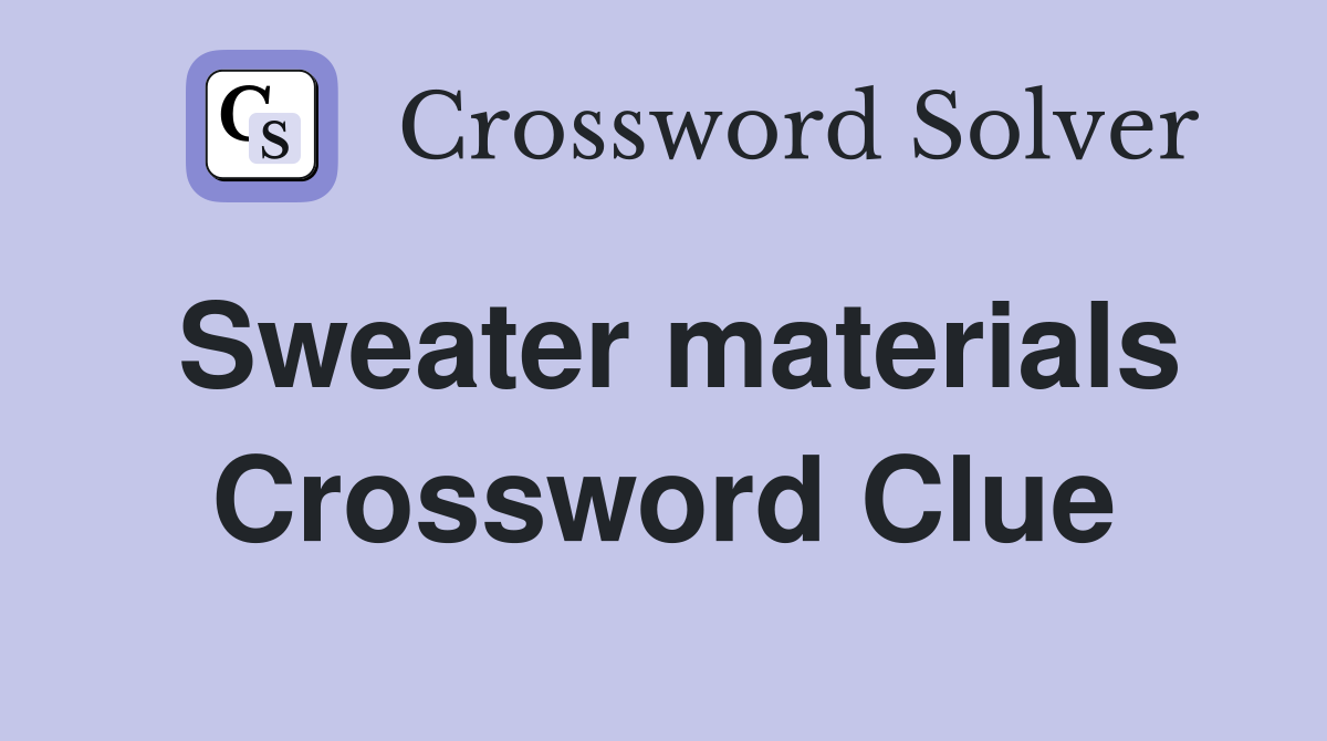 Sweater materials Crossword Clue