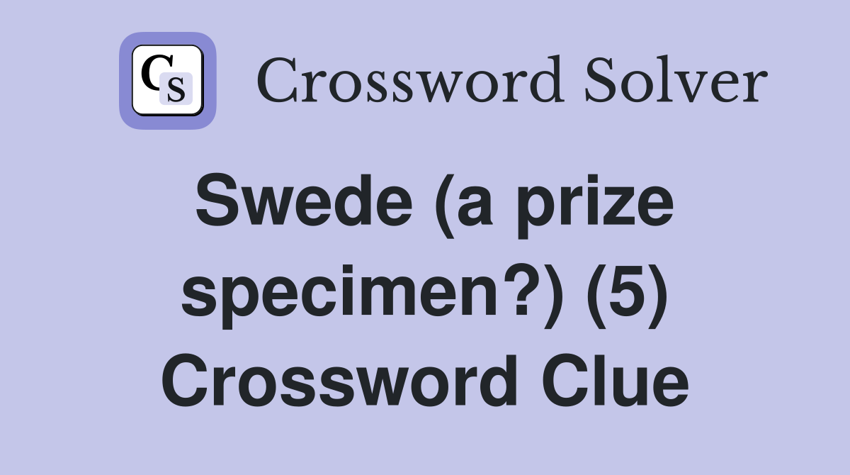 Swede (a prize specimen?) (5) Crossword Clue