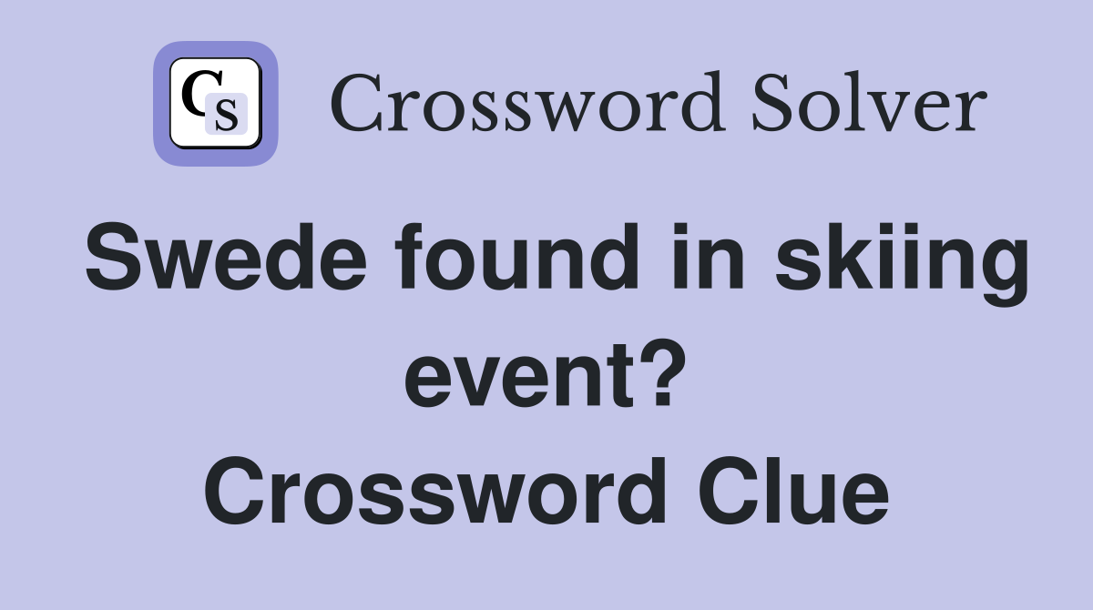Swede found in skiing event? Crossword Clue