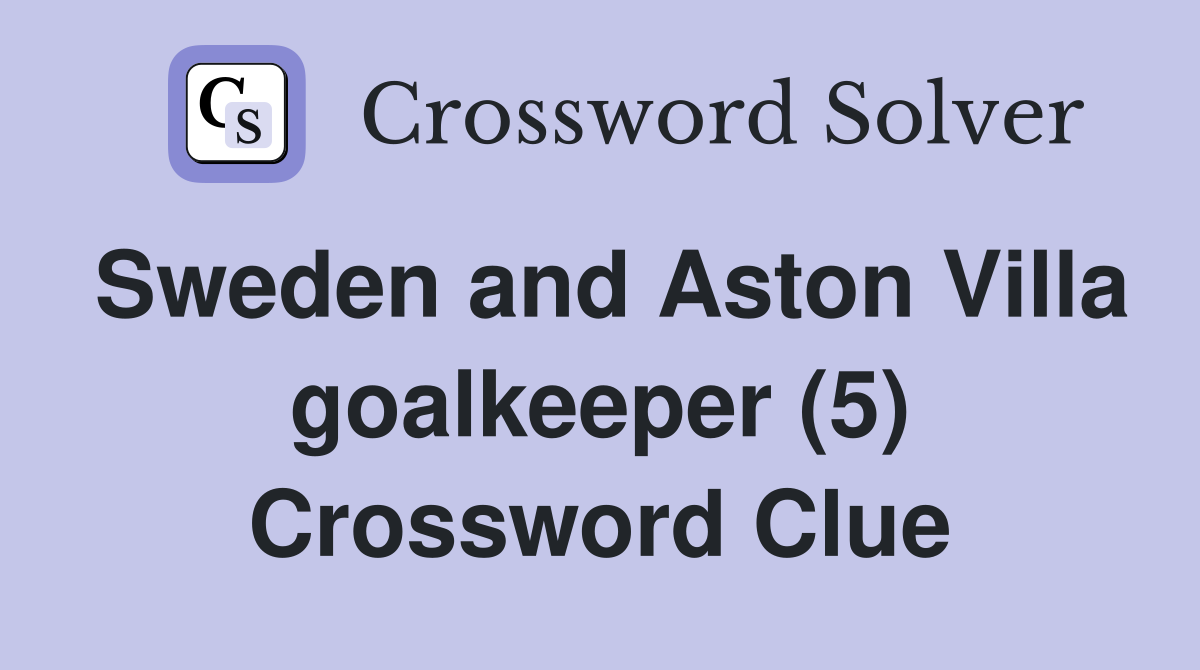 Sweden and Aston Villa goalkeeper (5) Crossword Clue