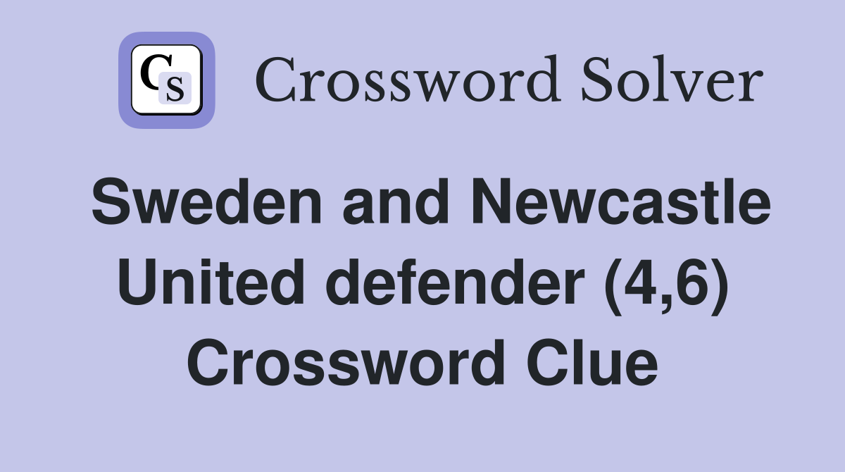 Sweden and Newcastle United defender (4,6) Crossword Clue